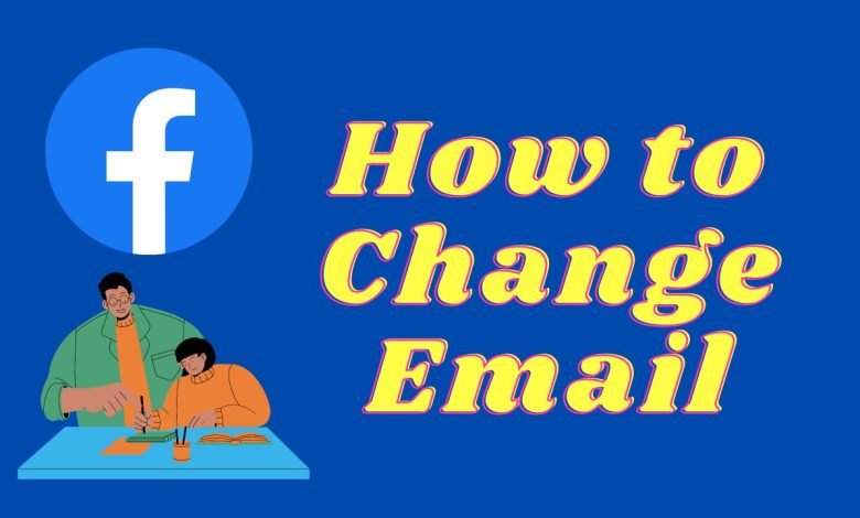 Photo of Facebook How to Change Email